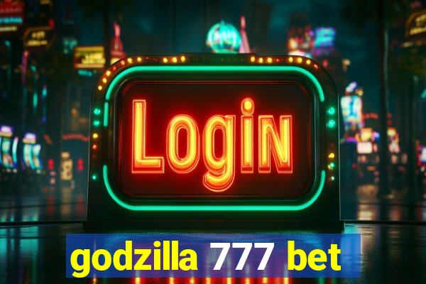 godzilla 777 bet